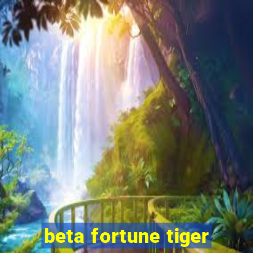 beta fortune tiger